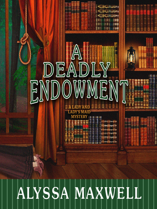 Title details for A Deadly Endowment by Alyssa Maxwell - Available